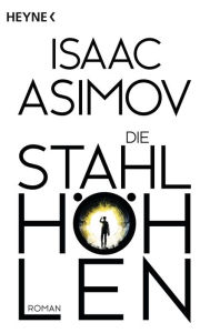 Title: Die Stahlhöhlen: Roman, Author: Isaac Asimov