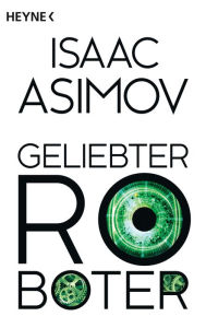 Title: Geliebter Roboter: Erzählungen, Author: Isaac Asimov