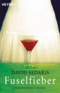 Title: Fuselfieber (Barrel Fever), Author: David Sedaris