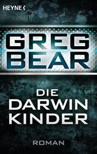 Title: Die Darwin-Kinder (Darwin's Children), Author: Greg Bear