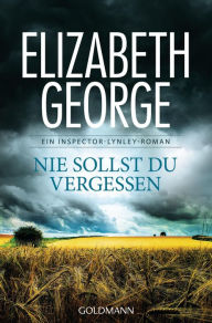 Title: Nie sollst du vergessen: Roman, Author: Elizabeth George