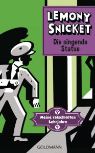 Title: Die singende Statue: Roman, Author: Lemony Snicket