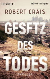 Title: Gesetz des Todes (The First Rule), Author: Robert Crais