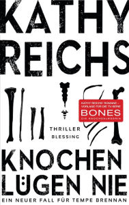 Title: Knochen lügen nie: Ein neuer Fall für Tempe Brennan, Author: Kathy Reichs