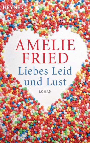 Liebes Leid und Lust: Roman