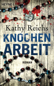 Title: Knochenarbeit: Roman, Author: Kathy Reichs