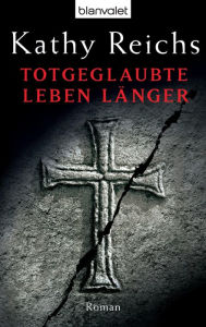 Title: Totgeglaubte leben länger: Roman, Author: Kathy Reichs