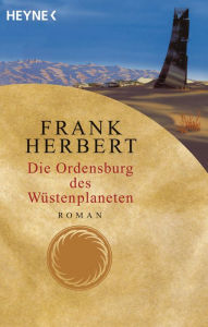 Title: Die Ordensburg des Wüstenplaneten (Chapterhouse: Dune), Author: Frank Herbert