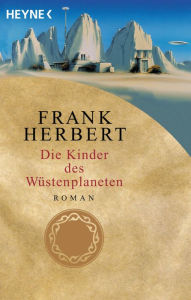 Title: Die Kinder des Wüstenplaneten (Children of Dune), Author: Frank Herbert