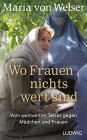 Wo Frauen nichts wert sind: Vom weltweiten Terror gegen Mädchen und Frauen