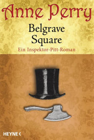 Title: Belgrave Square: Ein Inspektor-Pitt-Roman, Author: Anne Perry