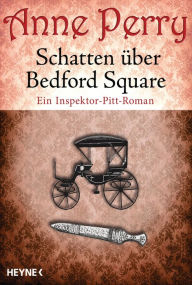 Title: Schatten über Bedford Square: Ein Inspektor-Pitt-Roman, Author: Anne Perry