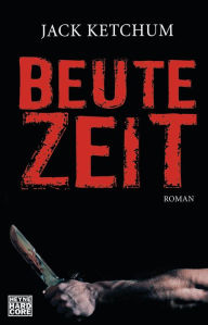 Title: Beutezeit: Roman, Author: Jack Ketchum