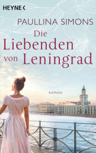 Die Liebenden von Leningrad: Roman