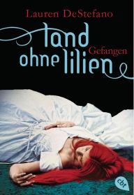 Title: Land ohne Lilien - Gefangen, Author: Lauren DeStefano