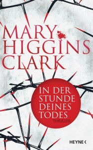 Title: In der Stunde deines Todes: Thriller, Author: Mary Higgins Clark