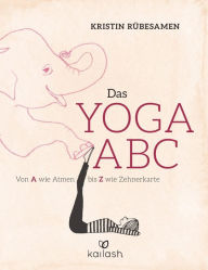 Title: Das Yoga-ABC: Von A wie Atmen bis Z wie Zehnerkarte, Author: Kristin Rübesamen