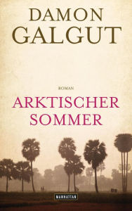 Title: Arktischer Sommer (Arctic Summer), Author: Damon Galgut