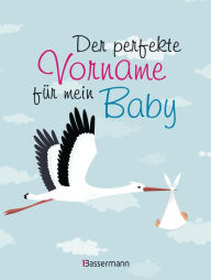 Title: Der perfekte Vorname für mein Baby, Author: Verlagsgruppe Random House