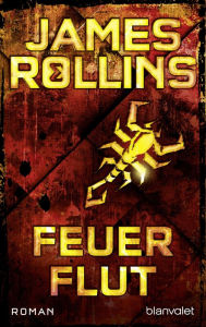 Title: Feuerflut: SIGMA Force - Thriller, Author: James Rollins