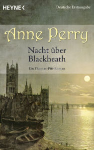 Title: Nacht über Blackheath: Ein Thomas-Pitt-Roman, Author: Anne Perry