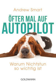 Title: Öfter mal auf Autopilot: Warum Nichtstun so wichtig ist, Author: Andrew Smart