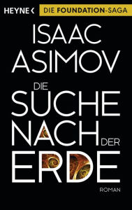 Title: Die Suche nach der Erde: Roman, Author: Isaac Asimov