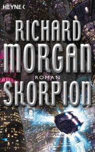 Title: Skorpion: Roman, Author: Richard Morgan