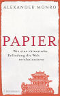 Papier: Wie eine chinesische Erfindung die Welt revolutionierte