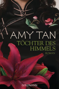 Title: Töchter des Himmels: Roman, Author: Amy Tan