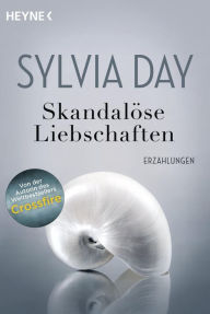 Title: Skandalöse Liebschaften: Erzählungen (Scandalous Liaisons), Author: Sylvia Day