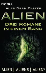 Title: Alien: Drei Romane in einem Band, Author: Alan Dean Foster