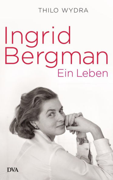 Ingrid Bergman: Ein Leben