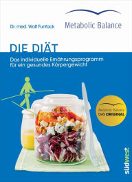 Title: Metabolic Balance® - Die Diät (Neuausgabe): Das individuelle Ernährungsprogramm für ein gesundes Körpergewicht, Author: Wolf Funfack