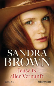 Title: Jenseits aller Vernunft: Roman, Author: Sandra Brown