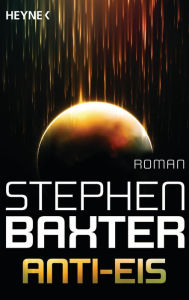 Title: Anti-Eis: Roman, Author: Stephen Baxter