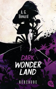 Title: Dark Wonderland - Herzbube: Romantische Dark Fantasy, Author: A. G. Howard