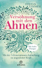 Versöhnung mit den Ahnen: Mit der 7-Generationen-Aufstellung zu ungeahnter Kraft - Mit Audio-Übungen