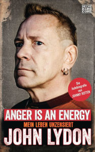 Title: Anger is an Energy: Mein Leben unzensiert. Die Autobiografie von Johnny Rotten, Author: John Lydon