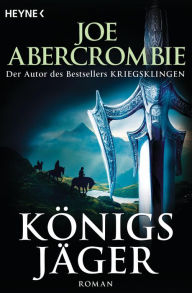 Title: Königsjäger: Roman, Author: Joe Abercrombie