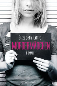 Title: Mördermädchen: Roman, Author: Elizabeth Little