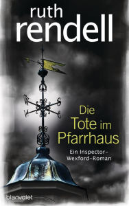 Title: Die Tote im Pfarrhaus: Ein Inspector-Wexford-Roman, Author: Ruth Rendell
