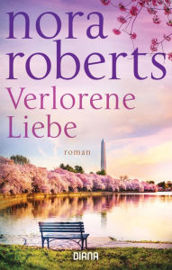 Title: Verlorene Liebe: Roman, Author: Nora Roberts