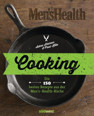 Title: Cooking: Die 150 besten Rezepte aus der Men's-Health-Küche, Author: Adina Steiman