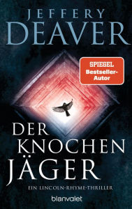 Title: Der Knochenjäger: Ein Lincoln-Rhyme-Thriller, Author: Jeffery Deaver