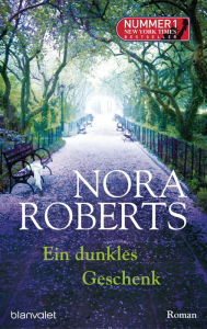 Title: Ein dunkles Geschenk: Roman, Author: Nora Roberts