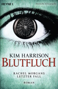 Title: Blutfluch: Die Rachel-Morgan-Serie 13 - Roman, Author: Kim Harrison