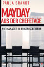 Mayday aus der Chefetage: Warum Manager in Krisen scheitern