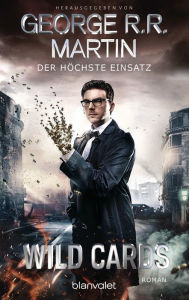 Title: Wild Cards - Der höchste Einsatz: Roman, Author: George R. R. Martin