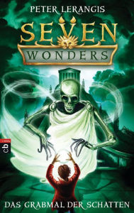 Title: Seven Wonders - Das Grabmal der Schatten, Author: Peter Lerangis